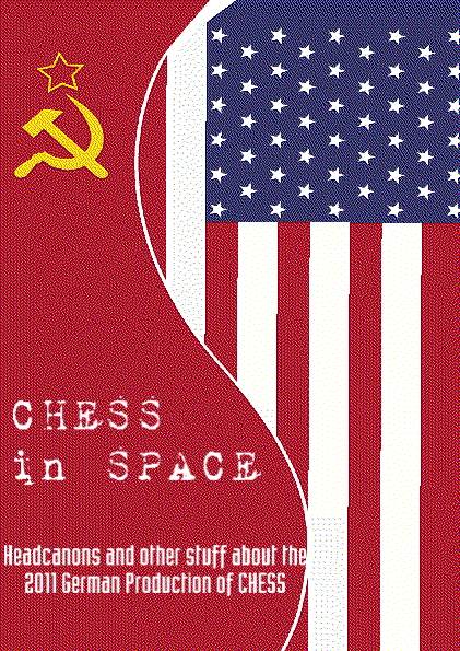 CHESS In Space: Headcanons and Other Stuff about the 2011 German production of CHESS